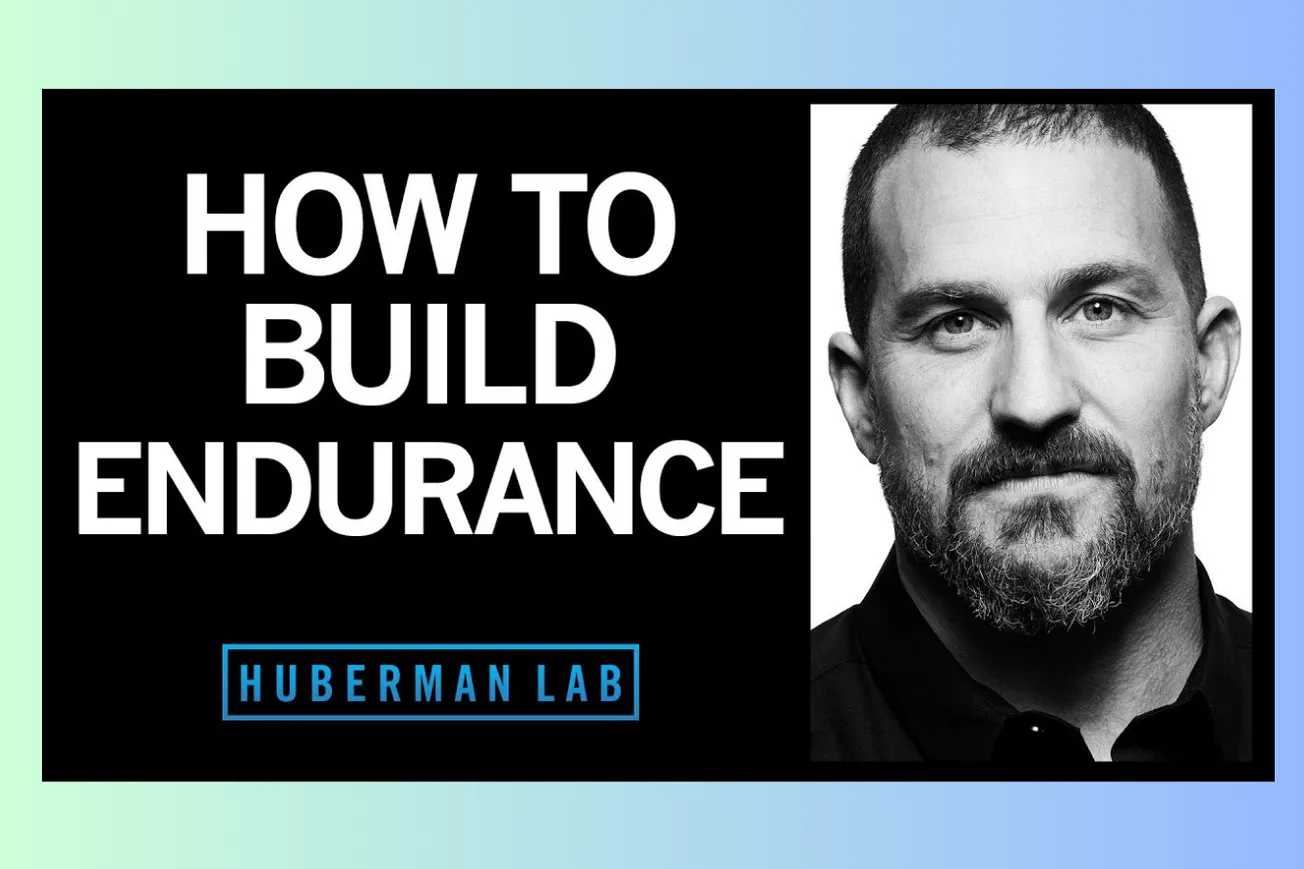 Huberman Lab Explained: How to Build Endurance in Your Brain & Body