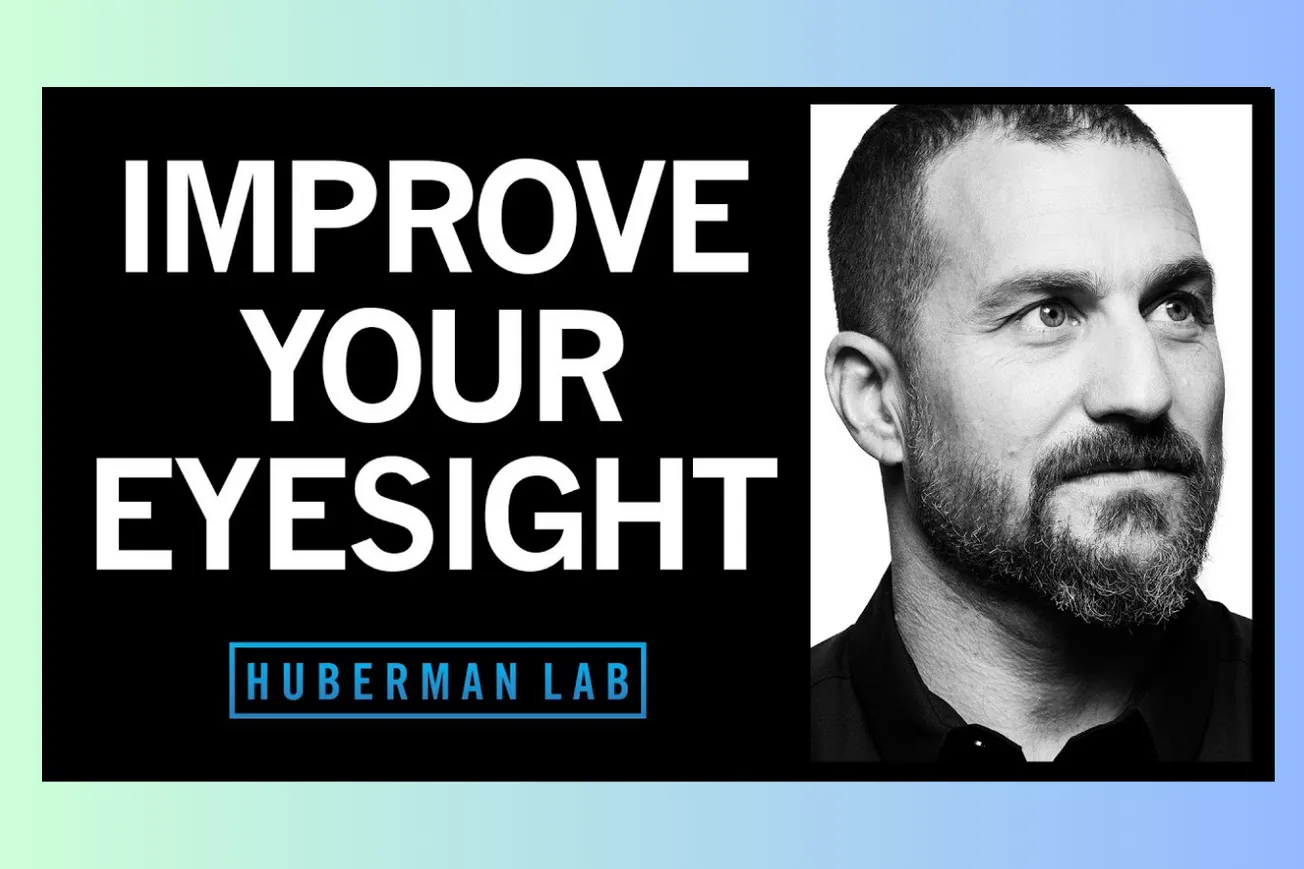 Huberman Lab Explained: The Science of Vision, Eye Health & Seeing Better