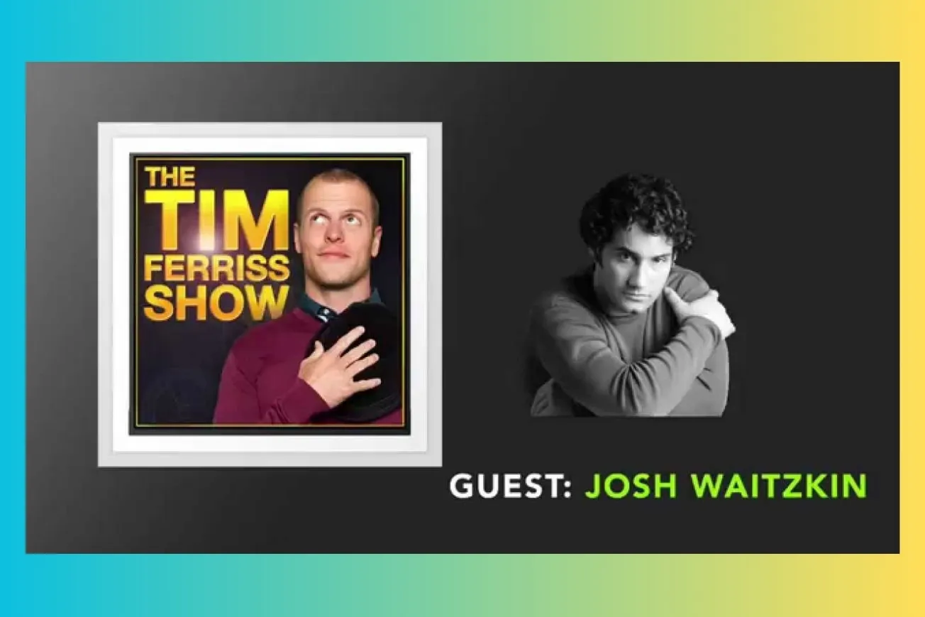 Josh Waitzkin: Deconstructing the Art of Learning and Mastery
