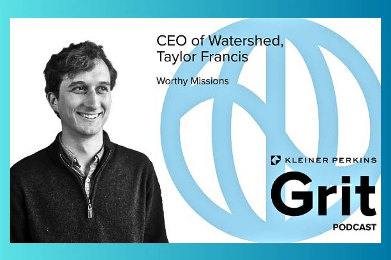 From Al Gore Acolyte to Climate Tech Founder: How Watershed Co-Founder Taylor Francis Built the World's Most Valuable Climate Software Company by Solving the "Data Problem"