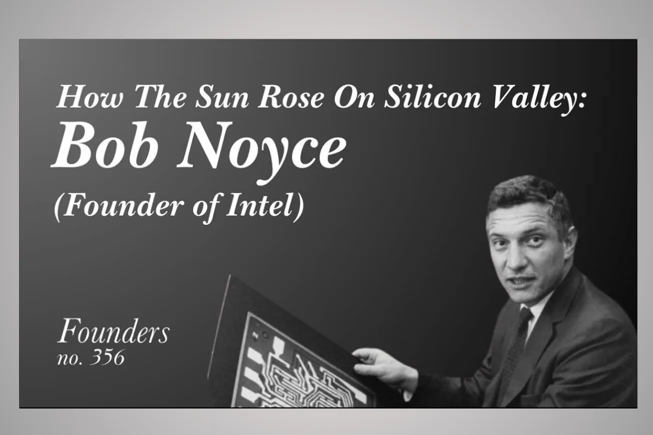 Bob Noyce: The Maverick Who Forged Silicon Valley and Revolutionized Technology