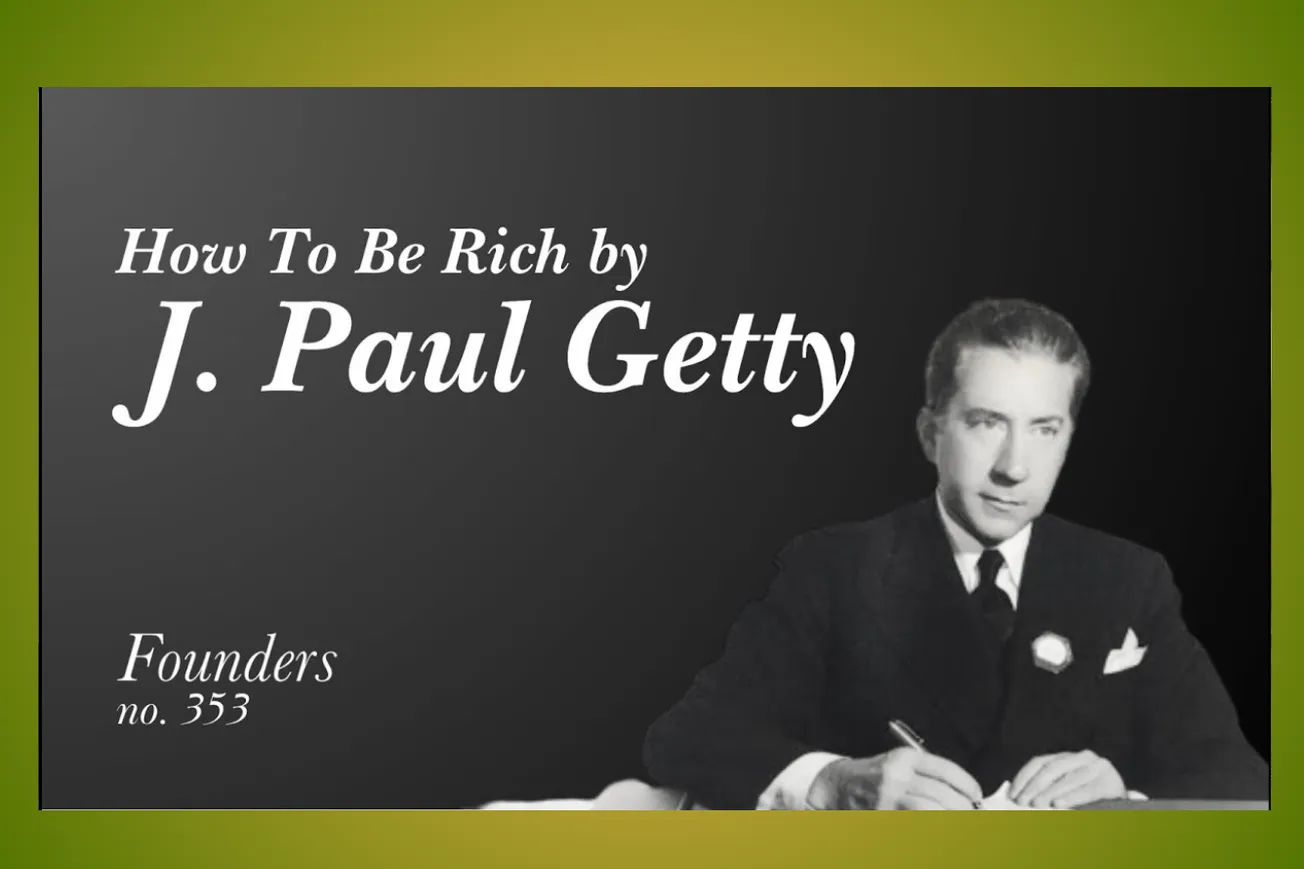 How To Be Rich by J. Paul Getty: 60 Years of Business Wisdom from America's Richest Man
