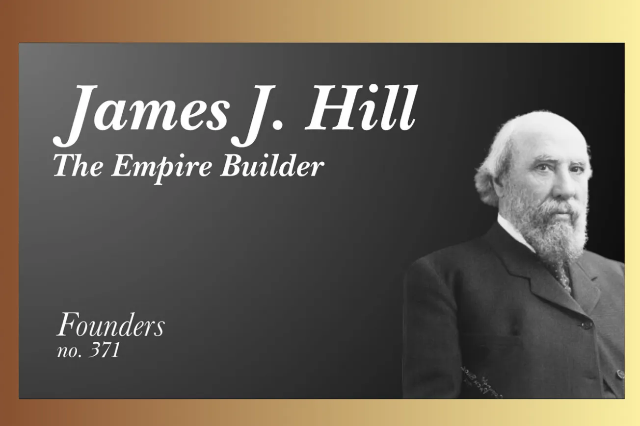 James J. Hill: The Empire Builder Who Conquered the American West Through Superior Operations