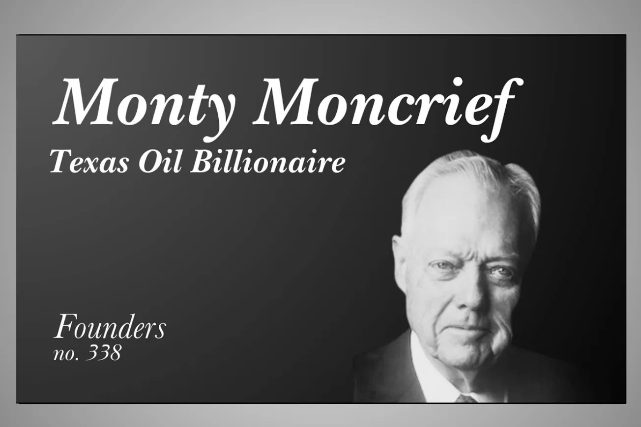 Monty Moncrief: The Texas Oil Wildcatter Who Built a Billion-Dollar Dynasty
