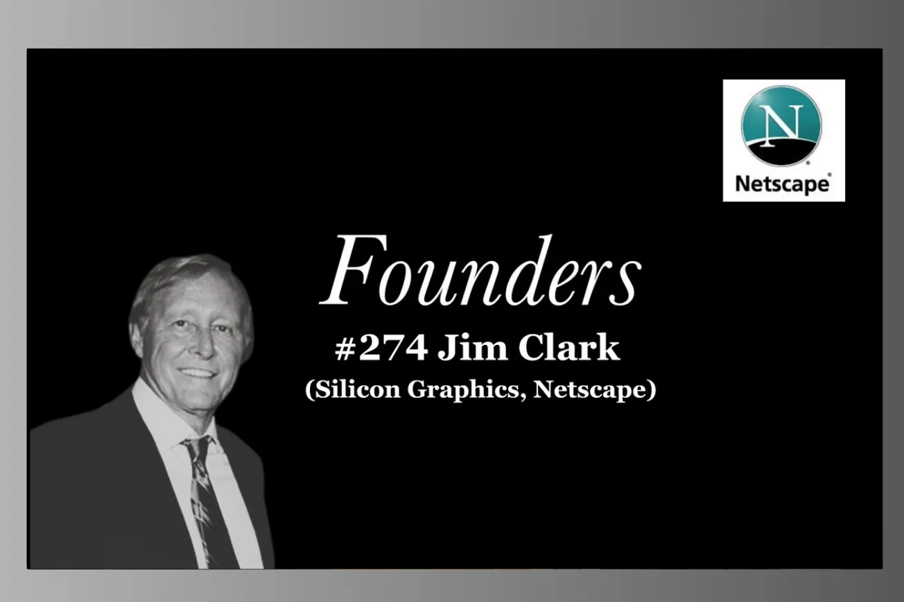 The Biography of Jim Clark: First Founder of Three Billion-Dollar Tech Companies