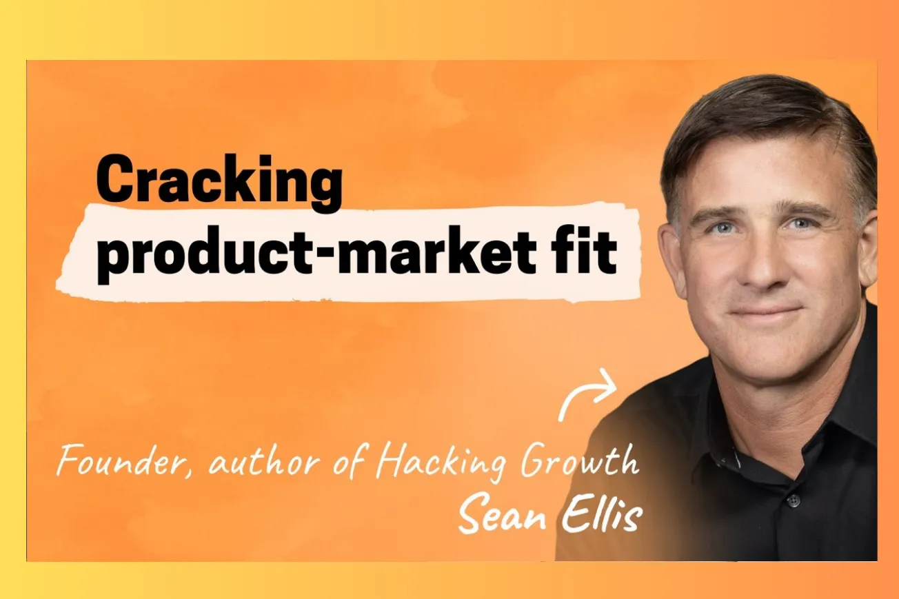The Original Growth Hacker's Secrets: Sean Ellis on Product-Market Fit and Sustainable Growth