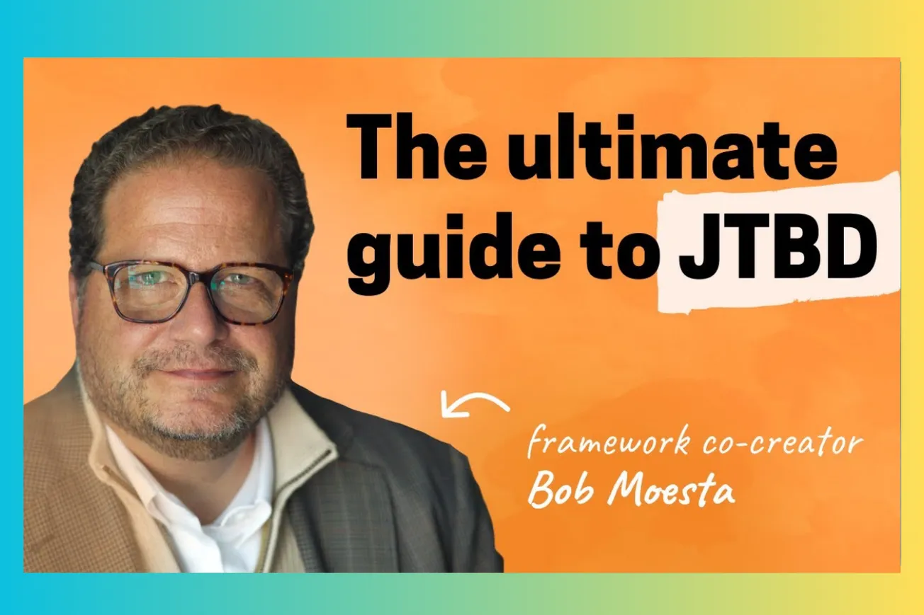 The Ultimate Jobs To Be Done Guide: From Struggling Moments to Customer Progress