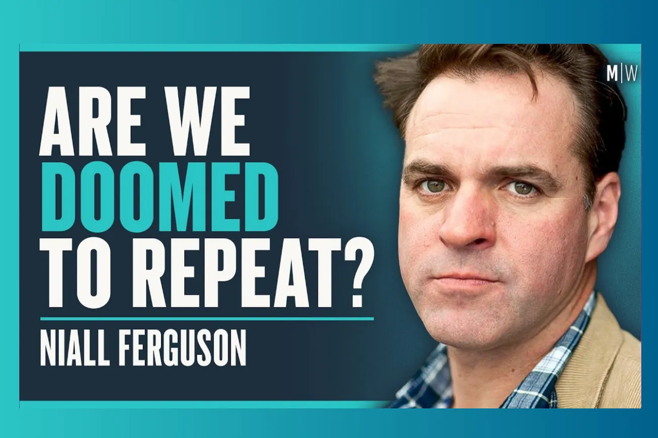 Why History's Greatest Lessons Have Been Forgotten: Niall Ferguson's Warning