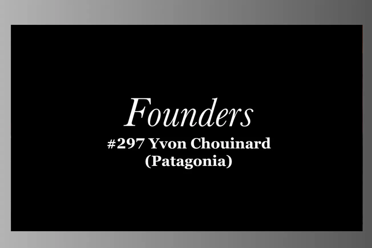 How Yvon Chouinard Built Patagonia by Breaking Every Business Rule
