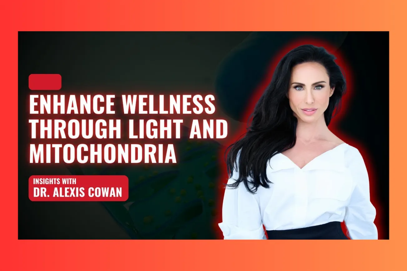 Dr. Alexis Cowan Explores How Light and Mitochondria Can Transform Your Health