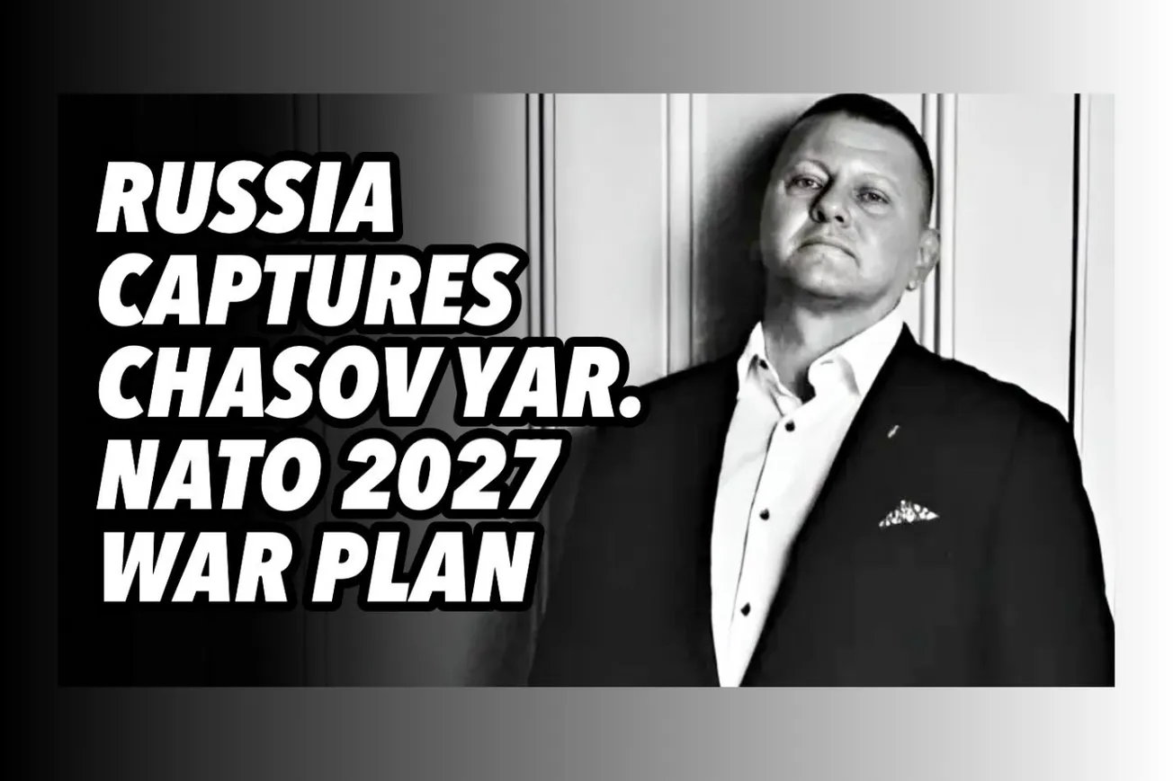 Russia Captures Chasov Yar as Ukrainian Defense Lines Crumble and Kiev Politics Implode