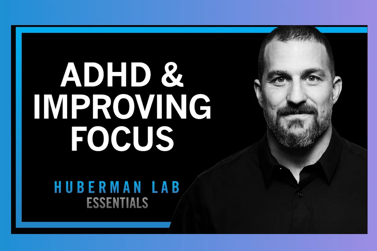 The Neuroscience of Focus: Huberman's Evidence-Based Protocol for Anyone Struggling with Attention