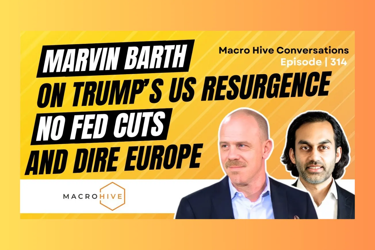 Trump’s America Is Back? Marvin Barth on the Fed, Dollar Strength, and Europe’s Crisis