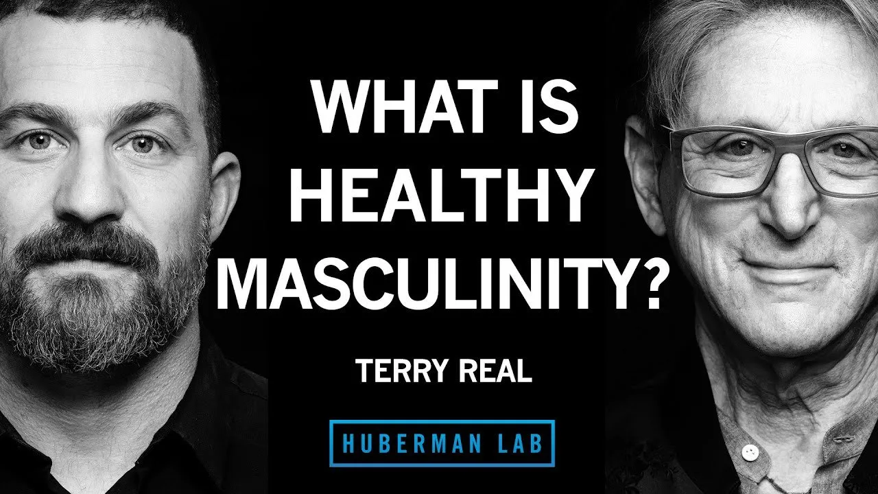 Defining Healthy Masculinity & How to Build It | Terry Real