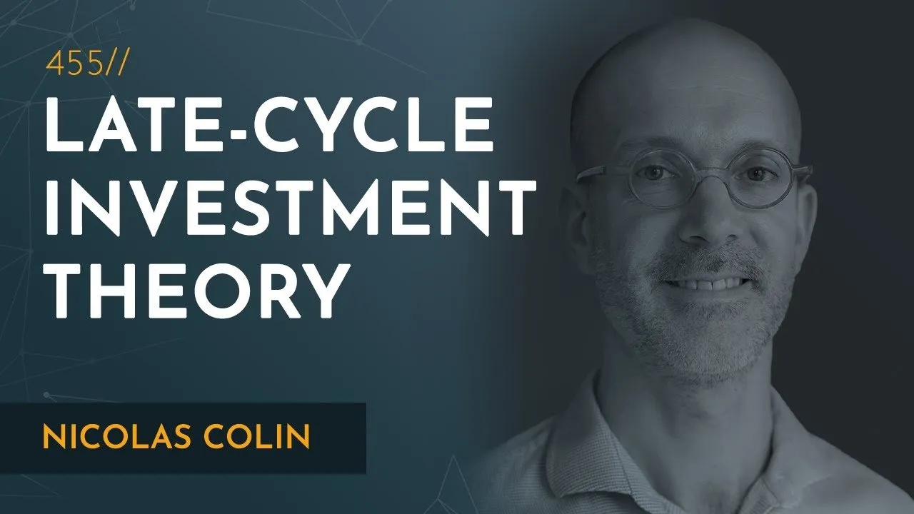 Late-Cycle Investment Theory: Foundations for the Coming Decade | Nicolas Colin