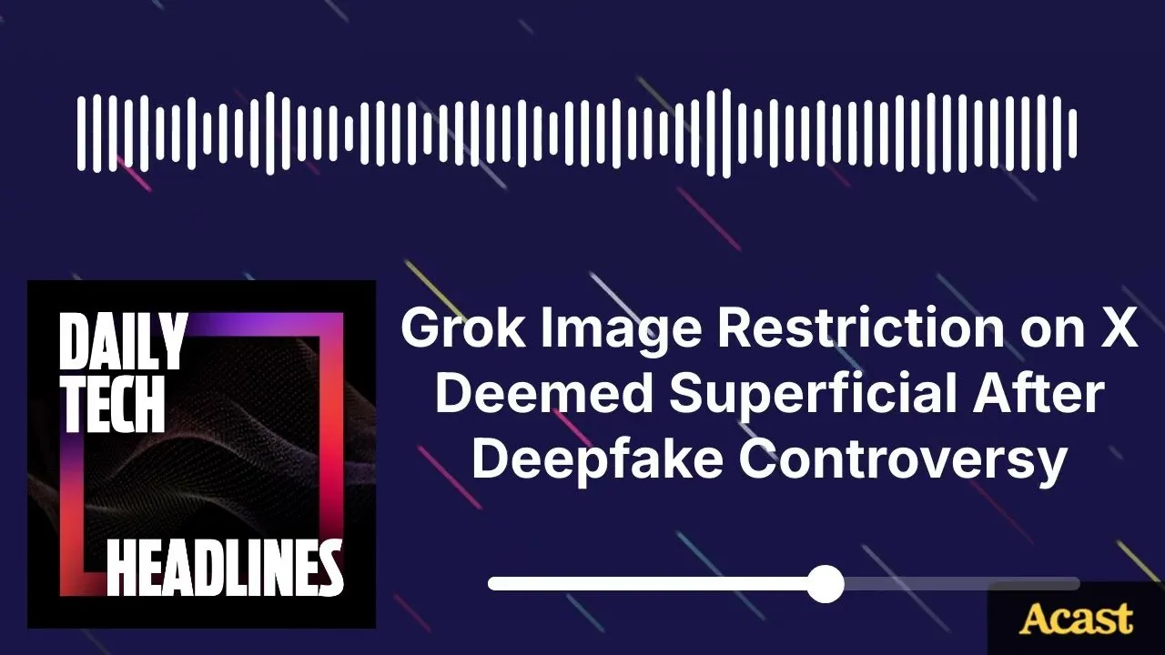 Grok Image Restriction on X Deemed Superficial After Deepfake Controversy - DTH