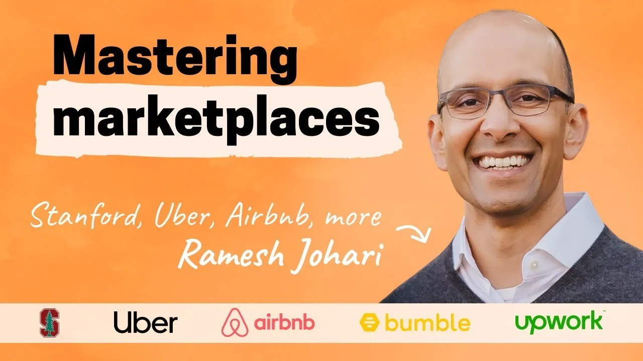 Marketplace lessons from Uber, Airbnb, Bumble, and more | Ramesh Johari (Stanford professor)