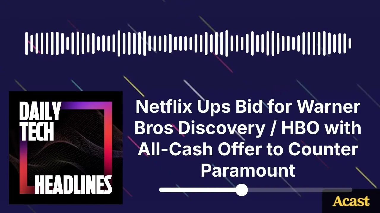 Netflix Ups Bid for Warner Bros Discovery / HBO with All-Cash Offer to Counter Paramount - DTH