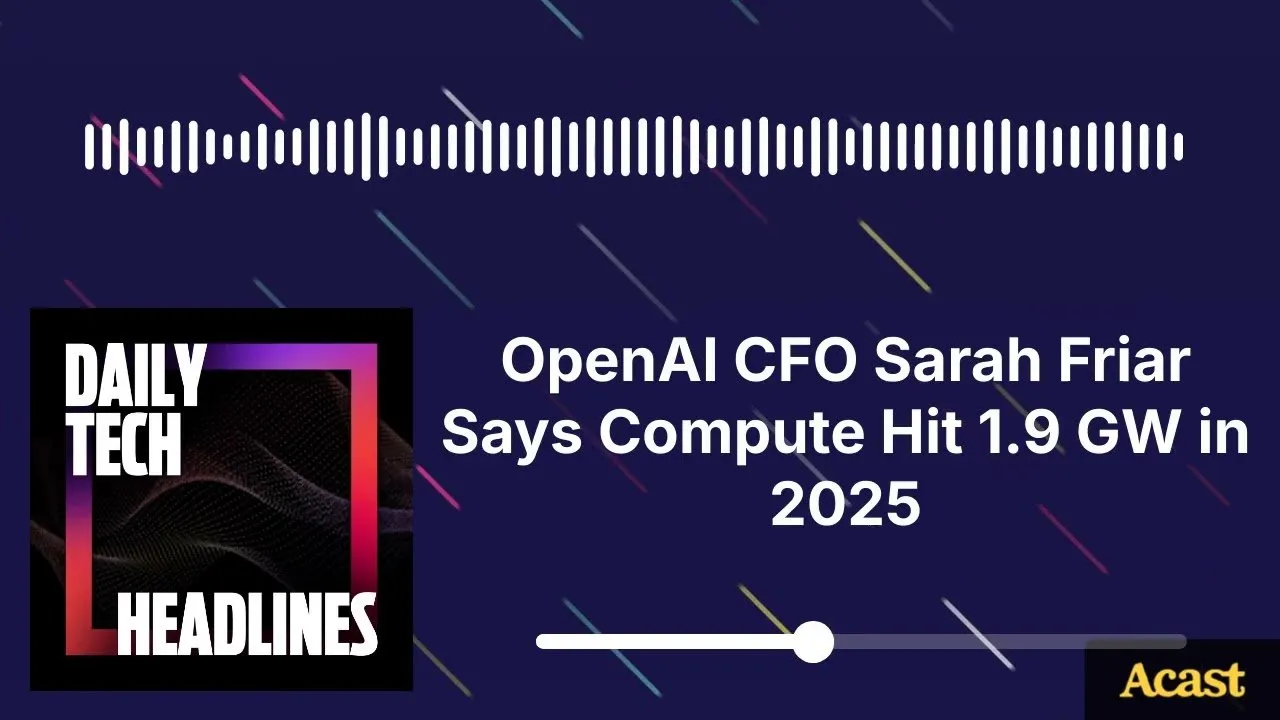 OpenAI CFO Sarah Friar Says Compute Hit 1.9 GW in 2025 - DTH