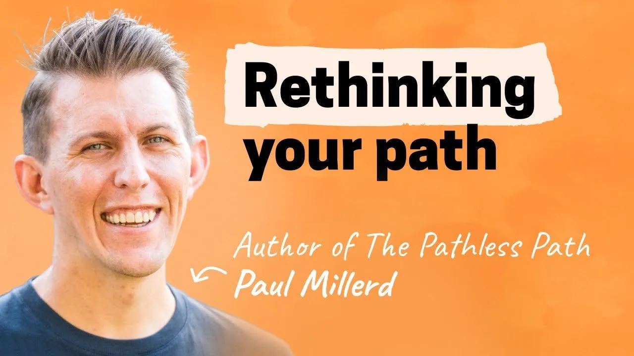 Redefining success, money, and belonging | Paul Millerd (The Pathless Path)