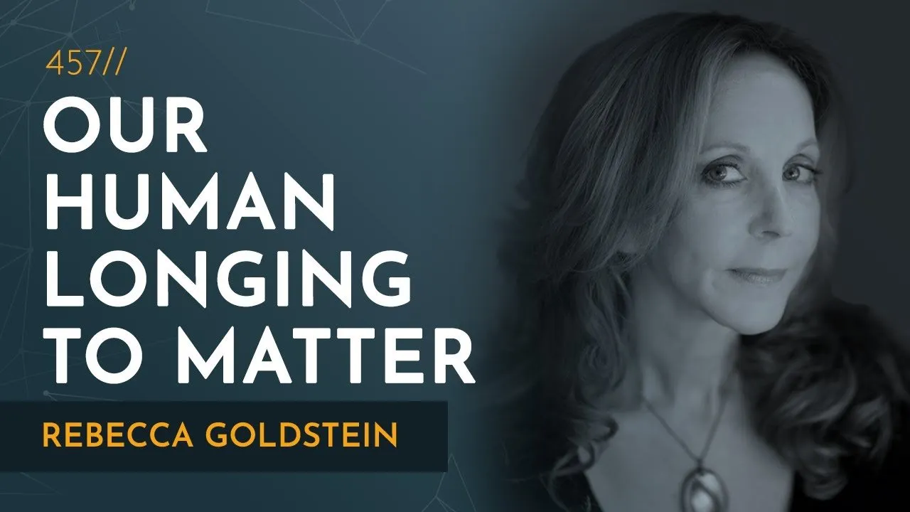 The Mattering Instinct: Our Desperate Need to Find Meaning | Rebecca Goldstein