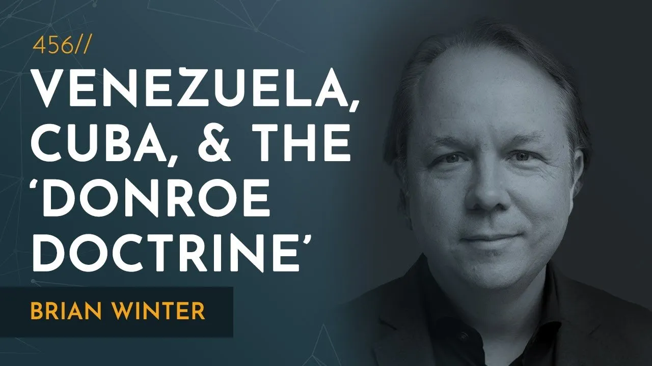 Trump's New Strategy for Latin America: Venezuela, Cuba, & the ‘Donroe Doctrine’ | Brian Winter