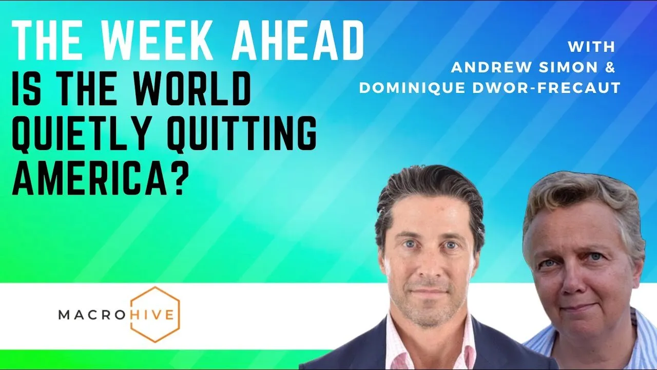 Week Ahead: Is the World Quietly Quitting America?
