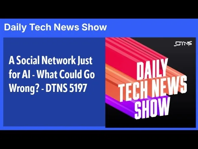 A Social Network Just for AI - What Could Go Wrong? - DTNS 5197