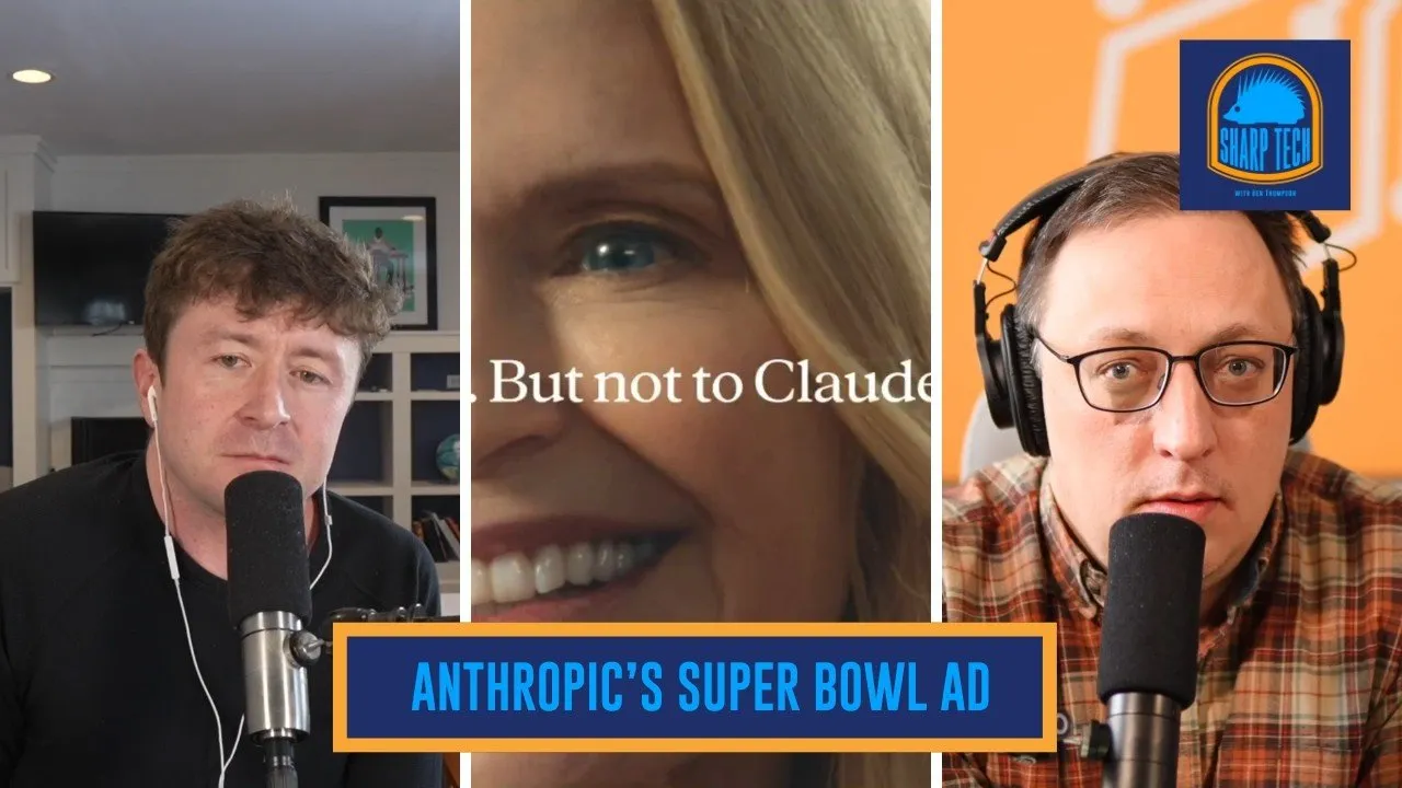 Anthropic's Super Bowl Lies | Sharp Tech with Ben Thompson