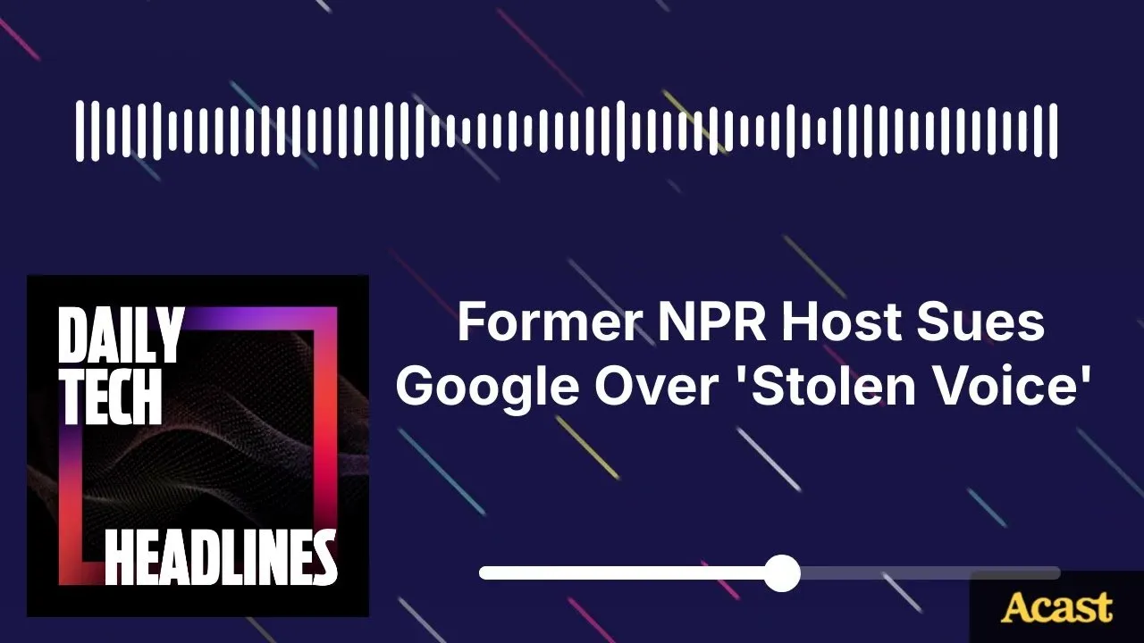 Former NPR Host Sues Google Over 'Stolen Voice' - DTH