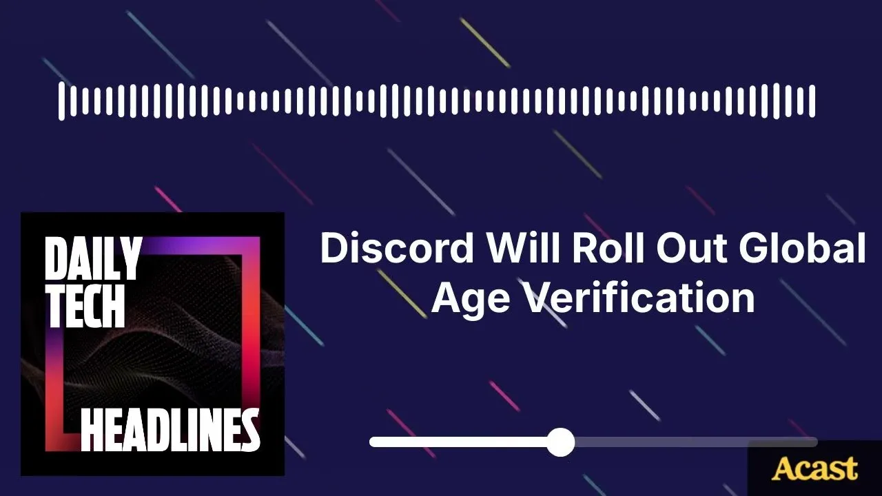 Discord Will Roll Out Global Age Verification - DTHDaily Tech News Show -