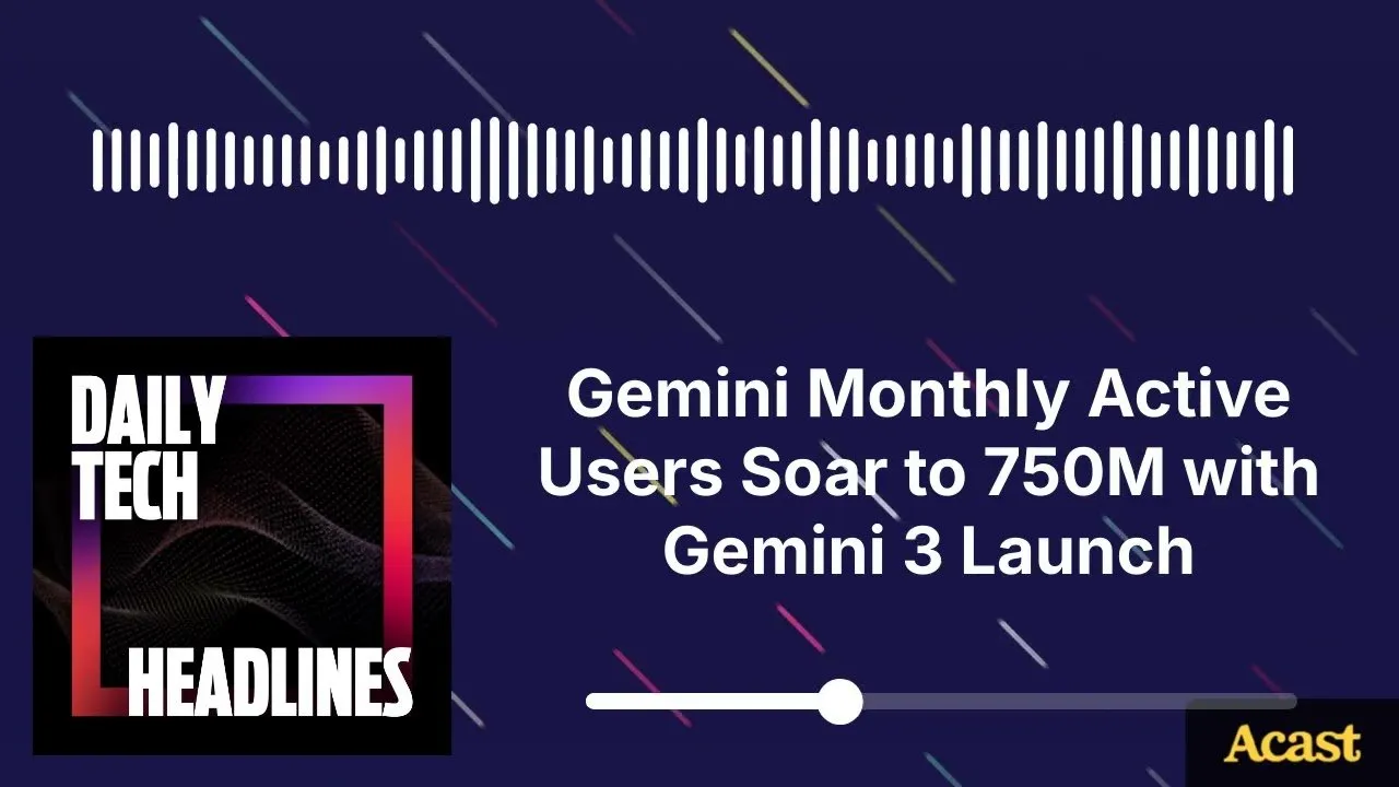 Gemini Monthly Active Users Soar to 750M with Gemini 3 Launch - DTH