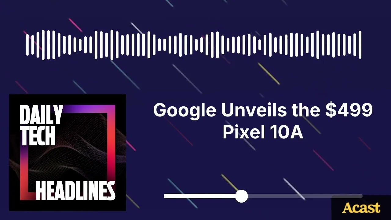 Google Unveils the $499 Pixel 10A - DTH
