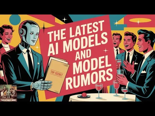 The Latest AI Models and Model Rumors