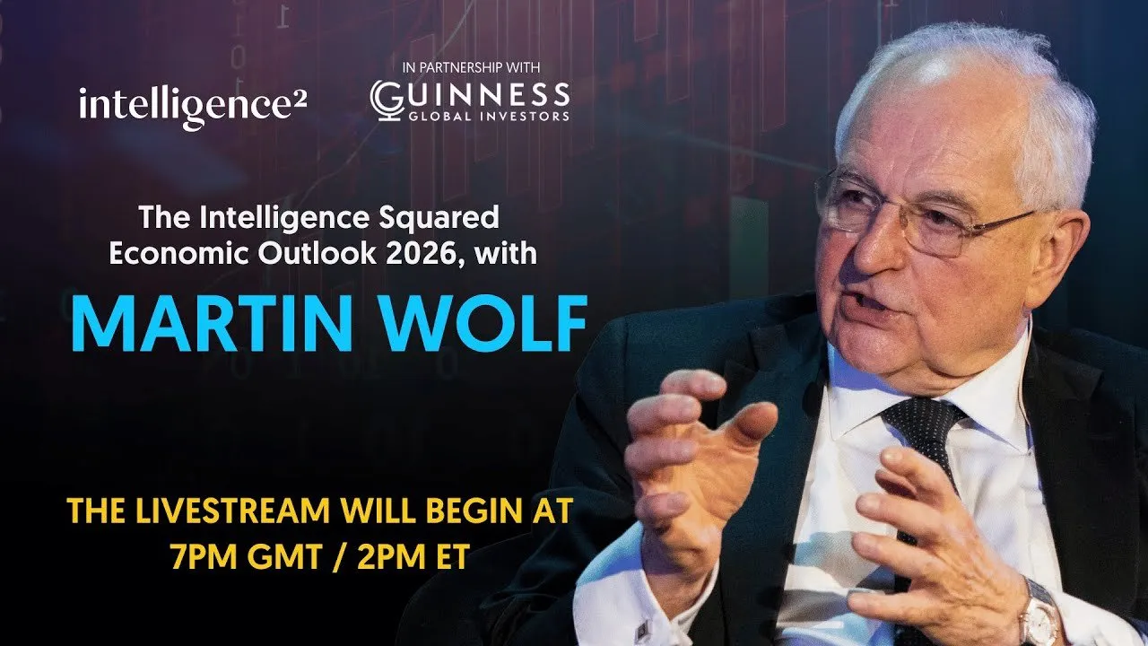 The Intelligence Squared Economic Outlook 2026, with Martin Wolf