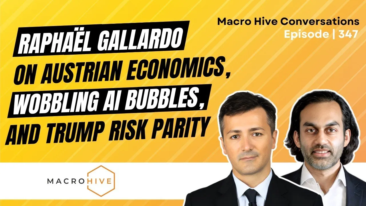 Ep. 347: Raphaël Gallardo on Austrian Economics, Wobbling AI Bubbles, and Trump Risk Parity