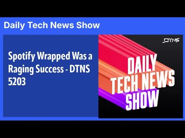Spotify Wrapped Was a Raging Success - DTNS 5203