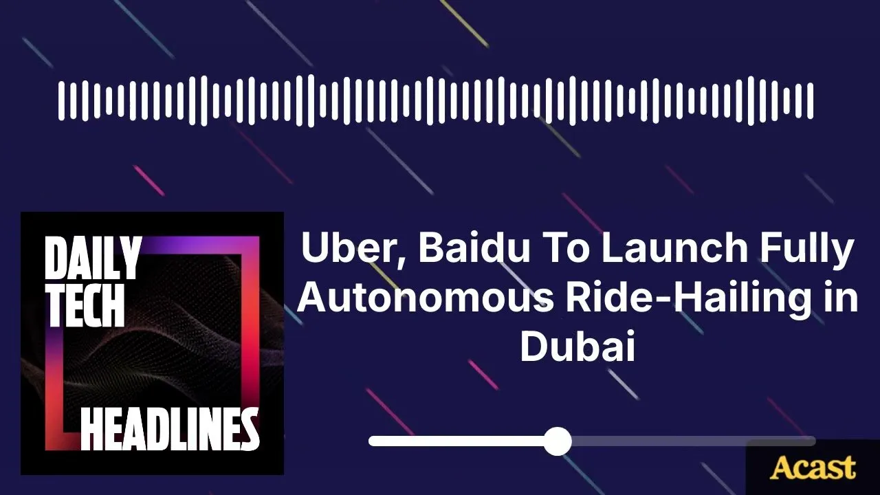 Uber, Baidu To Launch Fully Autonomous Ride-Hailing in Dubai - DTH