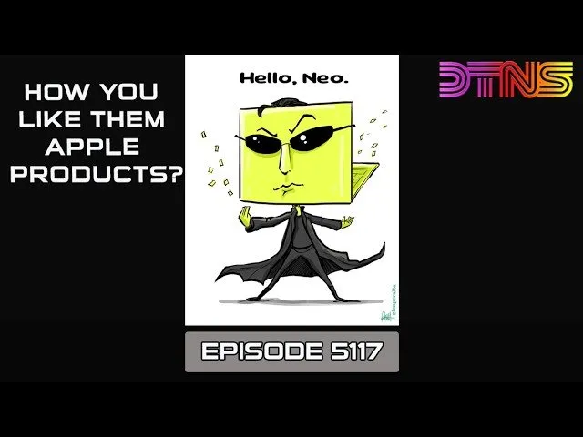 How You Like Them Apple Products? - DTNS Live 5117
