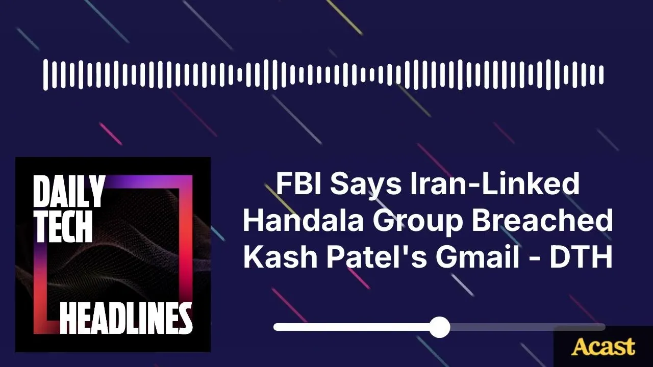 FBI Says Iran-Linked Handala Group Breached Kash Patel's Gmail - DTH
