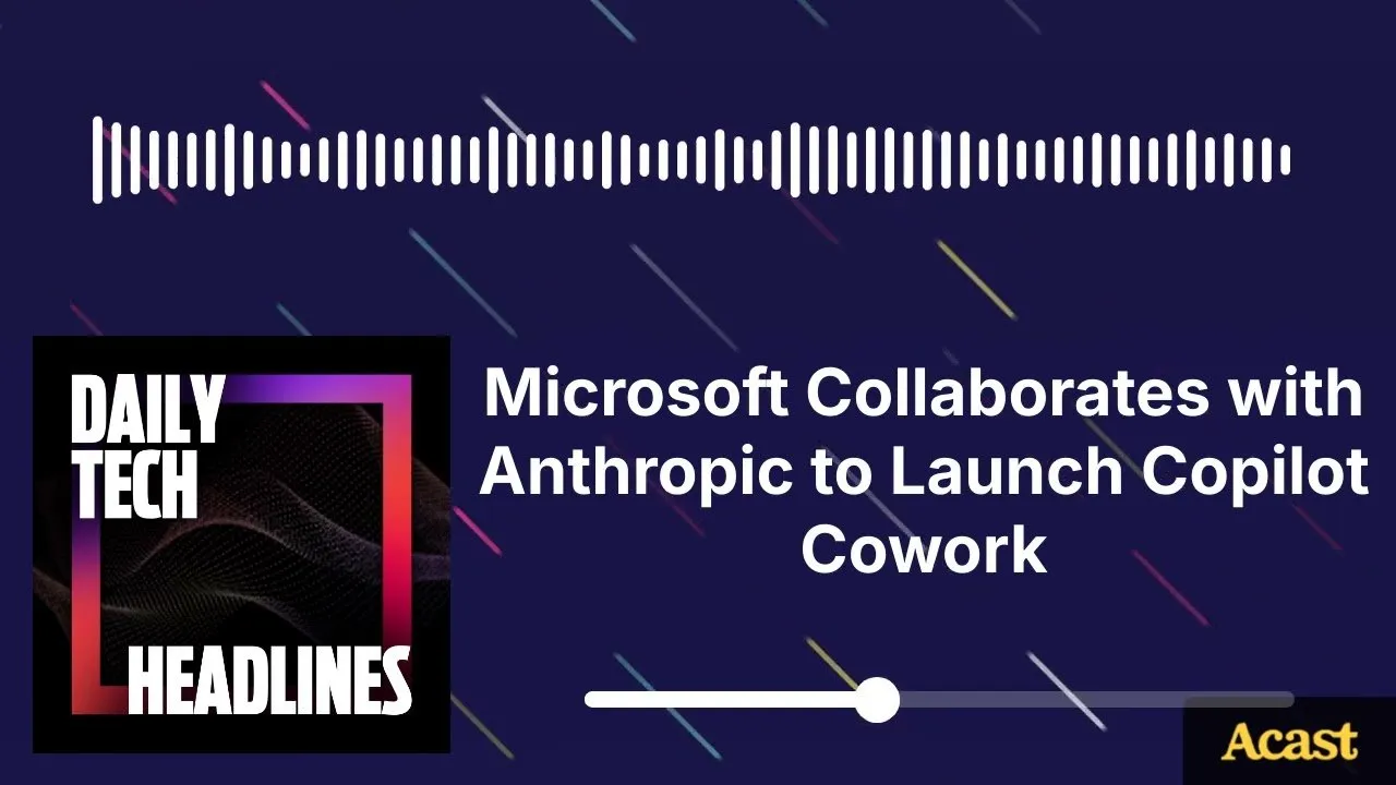 Microsoft Collaborates with Anthropic to Launch Copilot Cowork - DTH