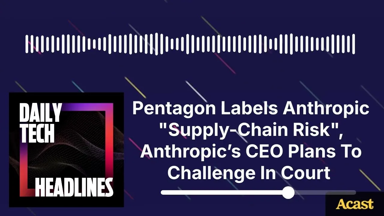 Pentagon Labels Anthropic "Supply-Chain Risk", Anthropic’s CEO Plans To Challenge In Court - DTH