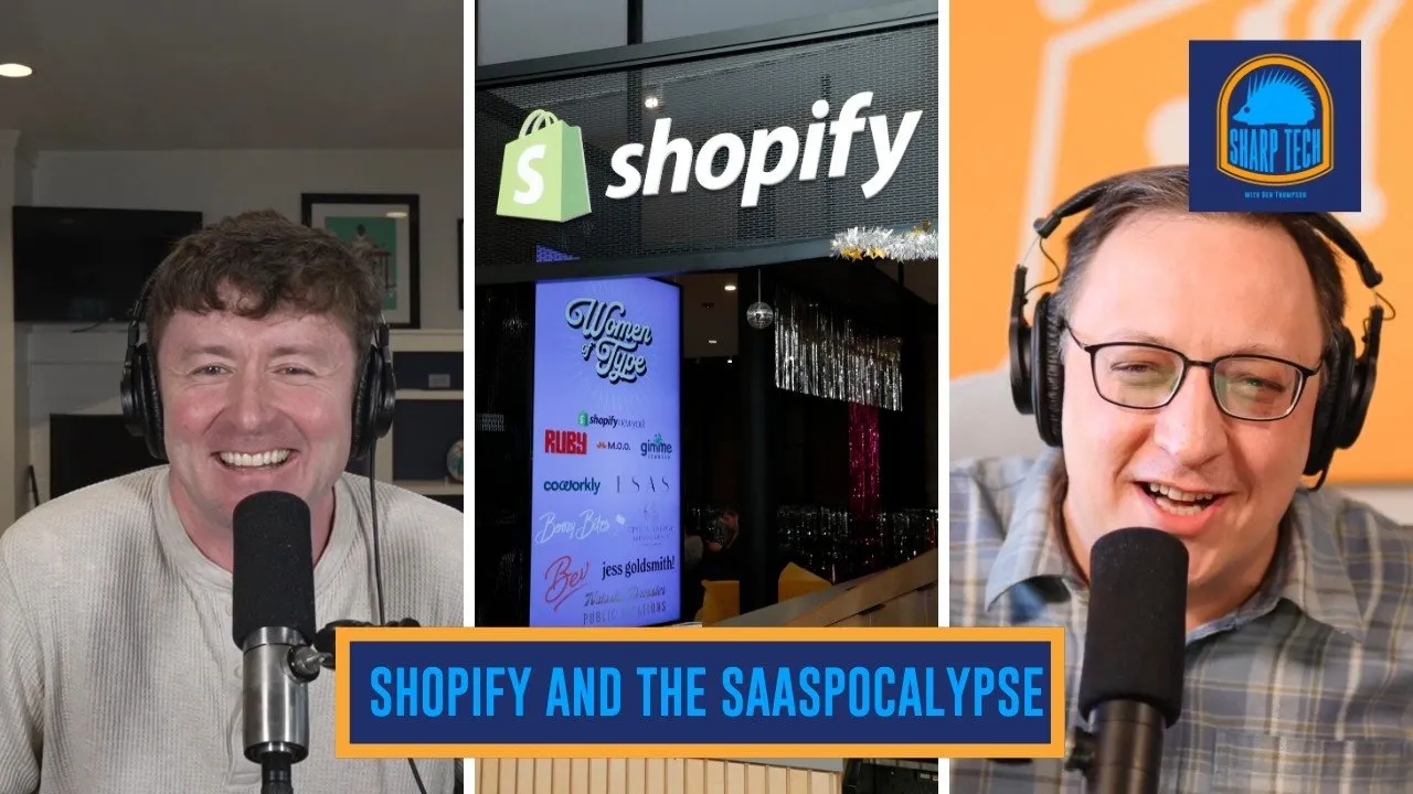 Shopify and When the SaaSpocalypse Goes Too Far | Sharp Tech with Ben Thompson