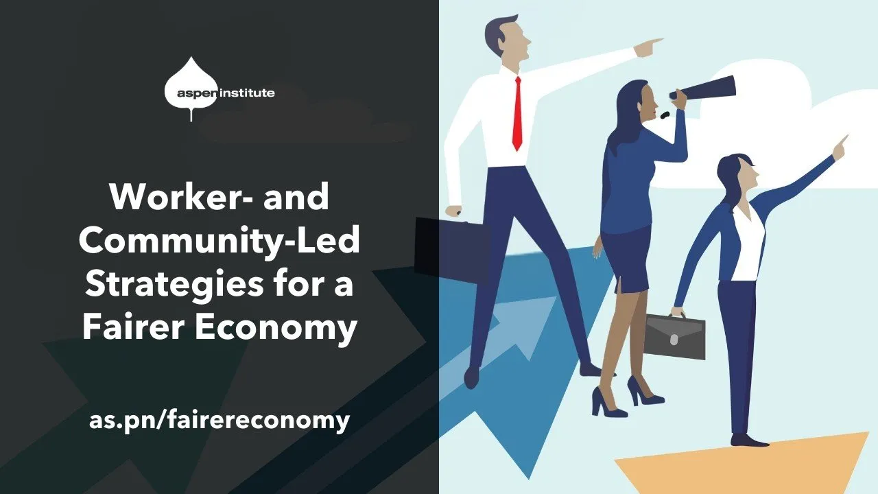 Worker- and Community-Led Strategies for a Fairer Economy
